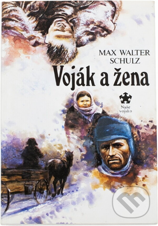 Kniha: Voják a žena (Max Walter Schulz). Naše vojsko, 1990 Kniha: Voják a žena (Max Walter Schulz). Naše vojsko, 1990