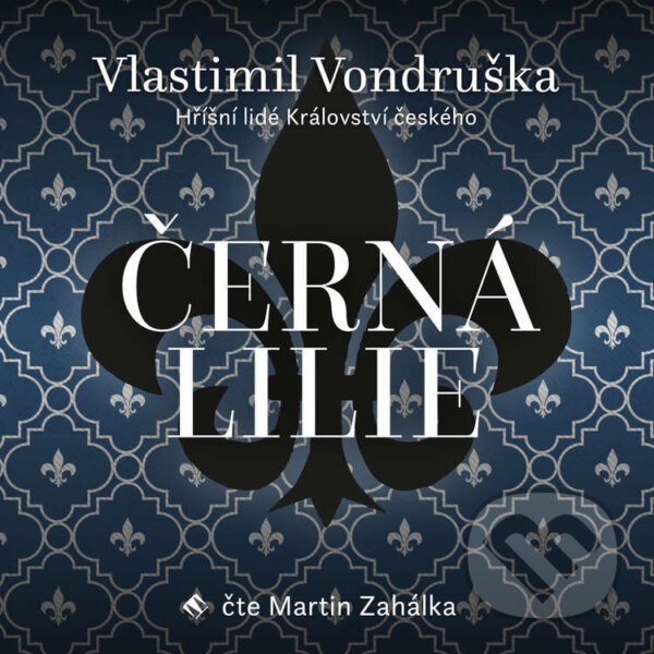 Audiokniha: Černá lilie (Vlastimil Vondruška). Tympanum, 2023 Audiokniha: Černá lilie (Vlastimil Vondruška). Tympanum, 2023