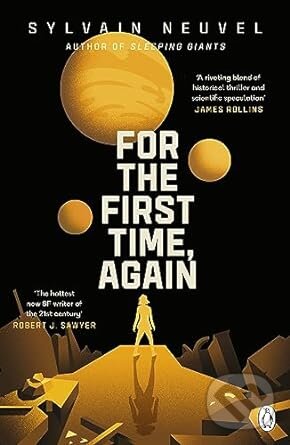 Kniha: For the First Time, Again (Sylvain Neuvel). Penguin Books, 2023 Kniha: For the First Time, Again (Sylvain Neuvel). Penguin Books, 2023