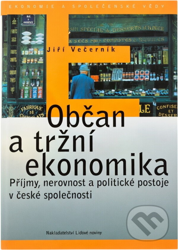 Kniha: Občan a tržní ekonomika : příjmy, nerovnost a politické postoje v české společnosti (Jiří Večerník). , 1998 Kniha: Občan a tržní ekonomika : příjmy, nerovnost a politické postoje v české společnosti (Jiří Večerník). , 1998