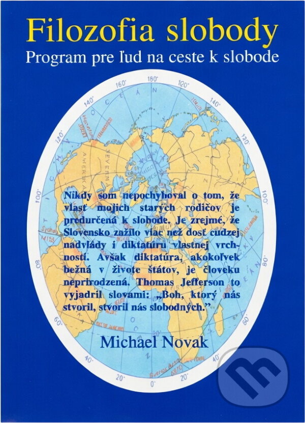 Kniha: Filozofia slobody : program pre ľud na ceste k slobode (Michael Novak). Charis, 1996 Kniha: Filozofia slobody : program pre ľud na ceste k slobode (Michael Novak). Charis, 1996