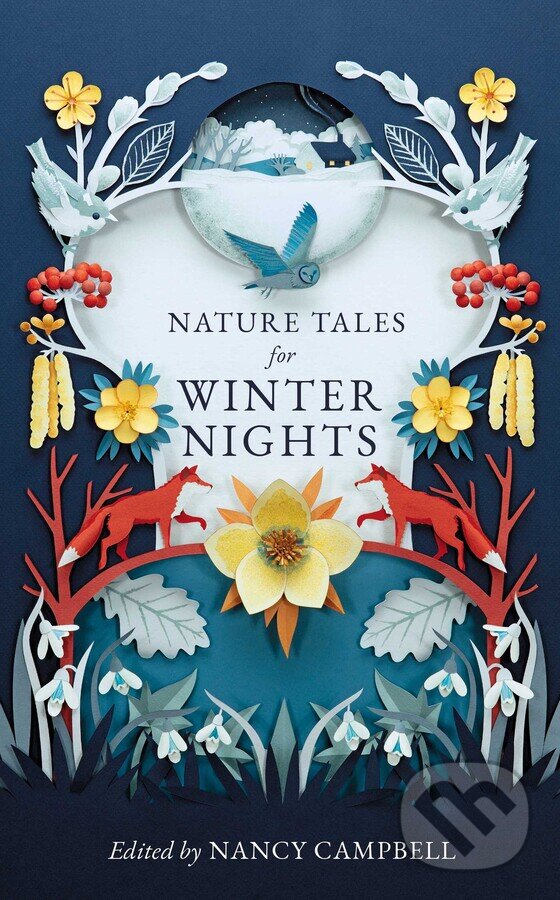 Kniha: Nature Tales for Winter Nights (Nancy Campbell). Elliott and Thompson, 2023 Kniha: Nature Tales for Winter Nights (Nancy Campbell). Elliott and Thompson, 2023
