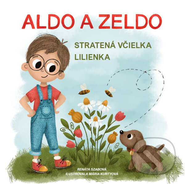 Kniha: Aldo a Zeldo. Stratená včielka Lilienka (Renáta Szabová). Renáta Szabová, 2023 Kniha: Aldo a Zeldo. Stratená včielka Lilienka (Renáta Szabová). Renáta Szabová, 2023
