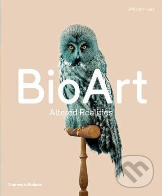 Kniha: Bio Art (William Myers). Thames & Hudson, 2015 Kniha: Bio Art (William Myers). Thames & Hudson, 2015