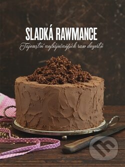 Kniha: Sladká rawmance (Veronika Klamtová). Secret of raw, 2015 Kniha: Sladká rawmance (Veronika Klamtová). Secret of raw, 2015