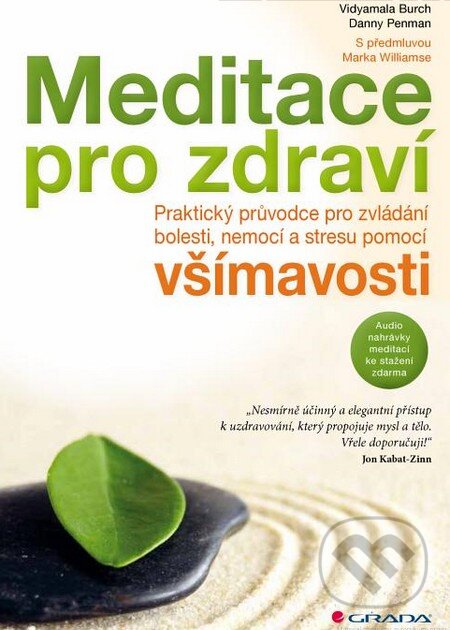 Kniha: Meditace pro zdraví (Danny Penman a Vidyamala Burch). Grada, 2015 Kniha: Meditace pro zdraví (Danny Penman a Vidyamala Burch). Grada, 2015