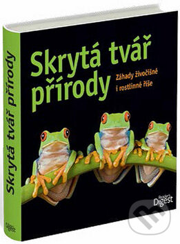 Kniha: Skrytá tvář přírody (Reader´s Digest Výběr). Reader´s Digest Výběr, 2015 Kniha: Skrytá tvář přírody (Reader´s Digest Výběr). Reader´s Digest Výběr, 2015