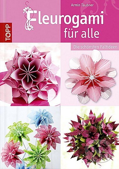 Kniha: Fleurogami für alle (Armin Täubner). Frech, 2013 Kniha: Fleurogami für alle (Armin Täubner). Frech, 2013