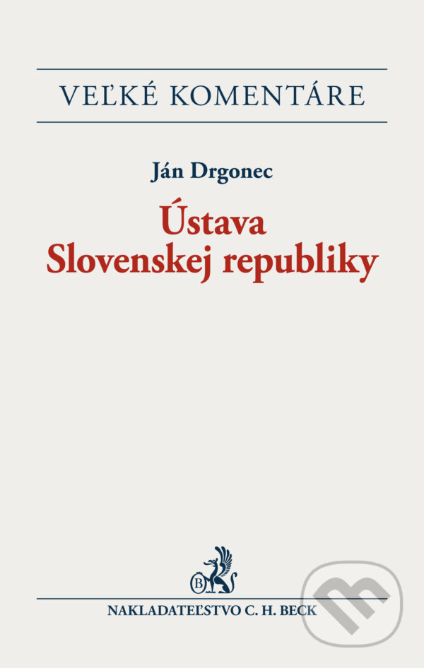 Kniha: Ústava Slovenskej republiky (Ján Drgonec). C. H. Beck, 2015 Kniha: Ústava Slovenskej republiky (Ján Drgonec). C. H. Beck, 2015