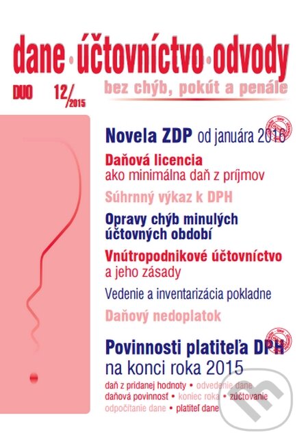 Kniha: Dane, účtovníctvo, odvody 12/2015 (Poradca s.r.o.). Poradca s.r.o., 2015 Kniha: Dane, účtovníctvo, odvody 12/2015 (Poradca s.r.o.). Poradca s.r.o., 2015