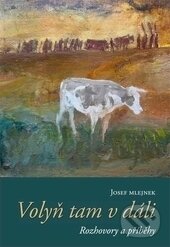 Kniha: Volyň tam v dáli (Josef Mlejnek). Centrum pro studium demokracie a kultury, 2015 Kniha: Volyň tam v dáli (Josef Mlejnek). Centrum pro studium demokracie a kultury, 2015
