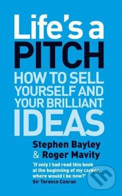 Kniha: Life's a Pitch (Roger Mavity a Stephen Bayley). Corgi Books, 2009 Kniha: Life's a Pitch (Roger Mavity a Stephen Bayley). Corgi Books, 2009