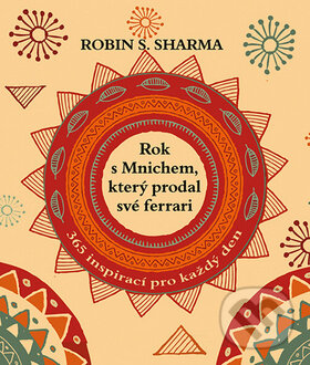 Kniha: Rok s Mnichem, který prodal své ferrari (Robin Sharma). Rybka Publishers, 2015 Kniha: Rok s Mnichem, který prodal své ferrari (Robin Sharma). Rybka Publishers, 2015
