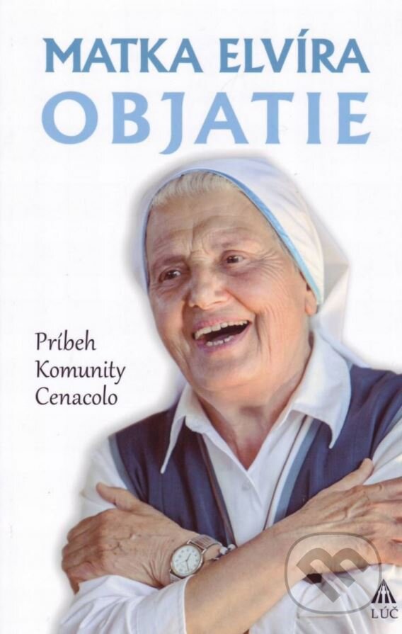 Kniha: Objatie (Matka Elvíra). Lúč, 2015 Kniha: Objatie (Matka Elvíra). Lúč, 2015