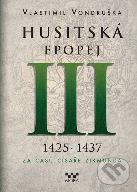 E-kniha: Husitská epopej III (1426 - 1440) (Vlastimil Vondruška). Moba, 2015 E-kniha: Husitská epopej III (1426 - 1440) (Vlastimil Vondruška). Moba, 2015
