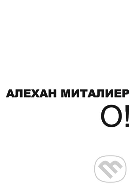 E-kniha: O! (Alechan Mitalier). Skleněný Můstek, 2015 E-kniha: O! (Alechan Mitalier). Skleněný Můstek, 2015