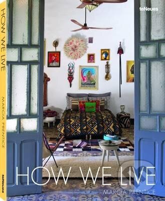 Kniha: How We Live (Marcia Prentice). Te Neues, 2015 Kniha: How We Live (Marcia Prentice). Te Neues, 2015
