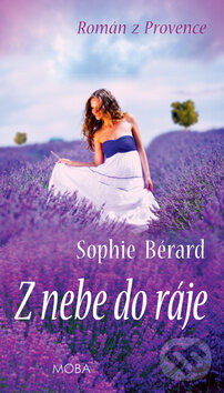 Kniha: Z nebe do ráje (Sophie Bérard). Moba, 2016 Kniha: Z nebe do ráje (Sophie Bérard). Moba, 2016