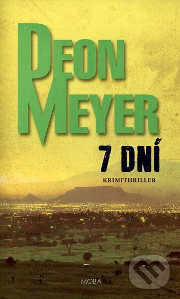 Kniha: 7 dní (Deon Meyer). Moba, 2016 Kniha: 7 dní (Deon Meyer). Moba, 2016