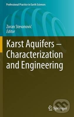 Kniha: Karst Aquifers - Characterization and Engineering (Zoran Stevanović). Springer Verlag, 2015 Kniha: Karst Aquifers - Characterization and Engineering (Zoran Stevanović). Springer Verlag, 2015