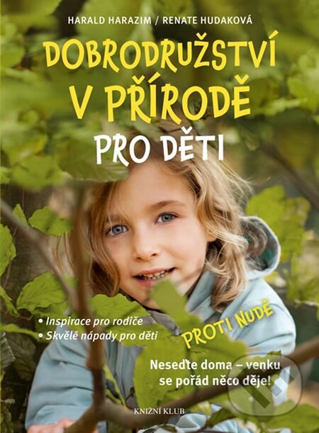 Kniha: Dobrodružství v přírodě pro děti (Harald Harazim a Renate Hudaková). Knižní klub, 2015 Kniha: Dobrodružství v přírodě pro děti (Harald Harazim a Renate Hudaková). Knižní klub, 2015