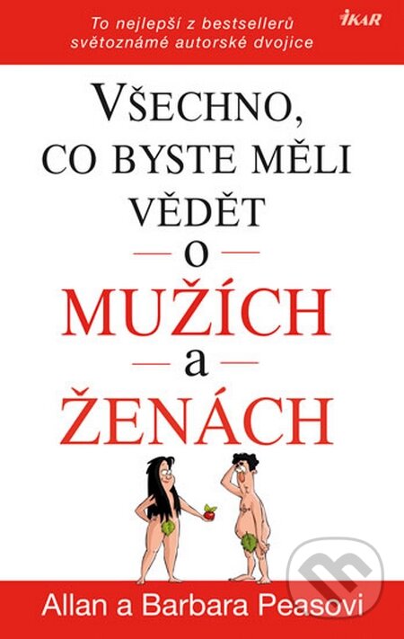 Kniha: Všechno, co byste měli vědět o mužích... (Allan Pease a Barbara Pease). Ikar CZ, 2015 Kniha: Všechno, co byste měli vědět o mužích... (Allan Pease a Barbara Pease). Ikar CZ, 2015