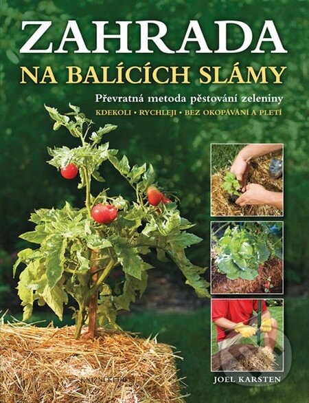 Kniha: Zahrada na balících slámy (Joel Karsten). Knižní klub, 2016 Kniha: Zahrada na balících slámy (Joel Karsten). Knižní klub, 2016