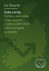 Kniha: Irsko a krize (Ivo Šlosarčík). Karolinum, 2015 Kniha: Irsko a krize (Ivo Šlosarčík). Karolinum, 2015