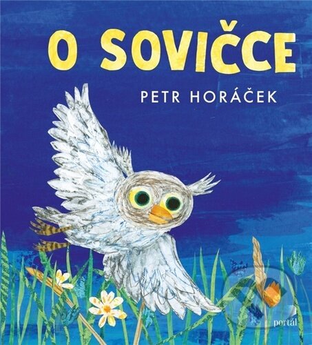 Kniha: O sovičce (Petr Horáček). Portál, 2023 Kniha: O sovičce (Petr Horáček). Portál, 2023
