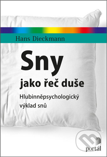 Kniha: Sny jako řeč duše (Hans Dieckmann). Portál, 2023 Kniha: Sny jako řeč duše (Hans Dieckmann). Portál, 2023