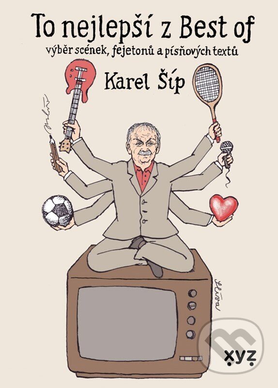 Kniha: To nejlepší z Best of (Karel Šíp). XYZ, 2023 Kniha: To nejlepší z Best of (Karel Šíp). XYZ, 2023