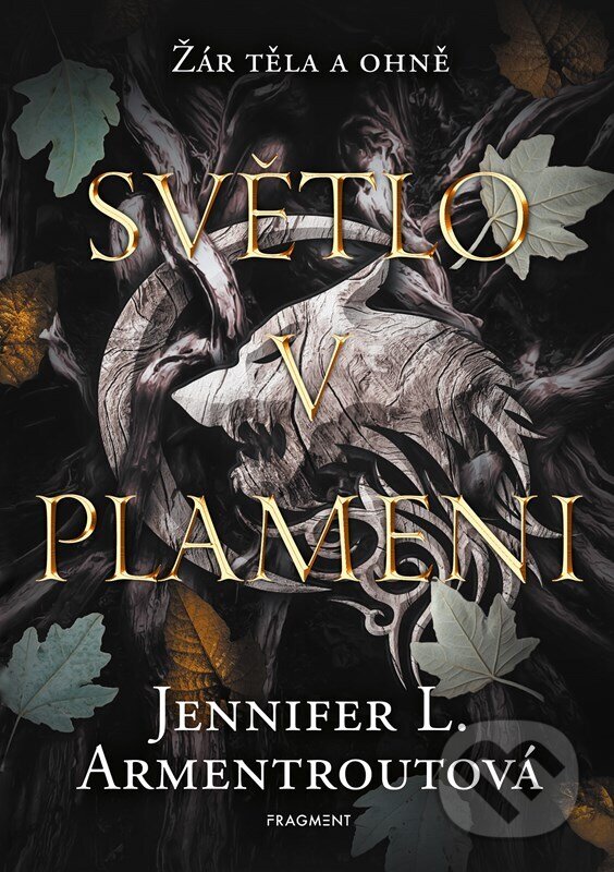 Kniha: Světlo v plameni (Jennifer L. Armentrout). Nakladatelství Fragment, 2023 Kniha: Světlo v plameni (Jennifer L. Armentrout). Nakladatelství Fragment, 2023