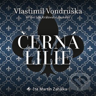 Audiokniha: Černá lilie (Vlastimil Vondruška). Tympanum, 2023 Audiokniha: Černá lilie (Vlastimil Vondruška). Tympanum, 2023