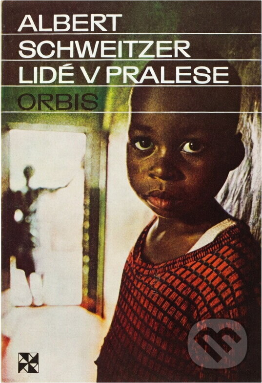 Kniha: Lidé v pralese (Albert Schweitzer). Orbis, 1975 Kniha: Lidé v pralese (Albert Schweitzer). Orbis, 1975