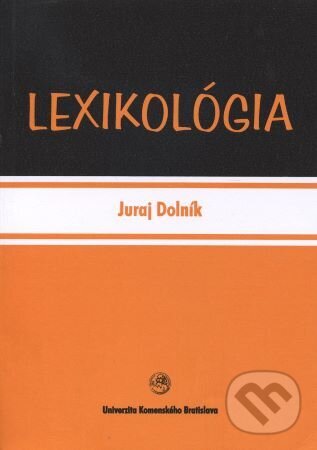 Kniha: Lexikológia (Juraj Dolník). Univerzita Komenského Bratislava, 2007 Kniha: Lexikológia (Juraj Dolník). Univerzita Komenského Bratislava, 2007