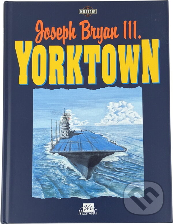 Kniha: Yorktown (Joseph Bryan). Mustang, 1995 Kniha: Yorktown (Joseph Bryan). Mustang, 1995