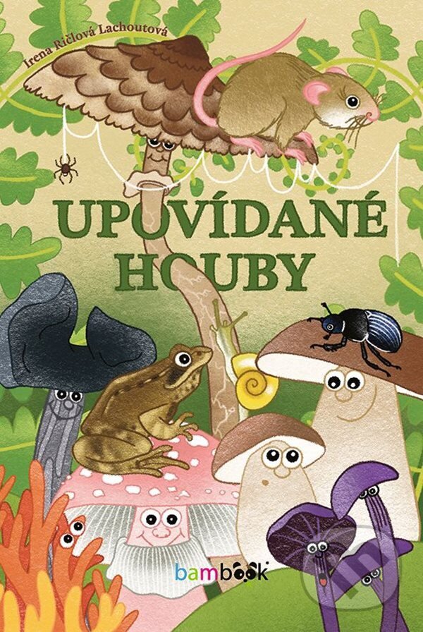 E-kniha: Upovídané houby (Irena Lachoutová Ričlová). Grada, 2023 E-kniha: Upovídané houby (Irena Lachoutová Ričlová). Grada, 2023