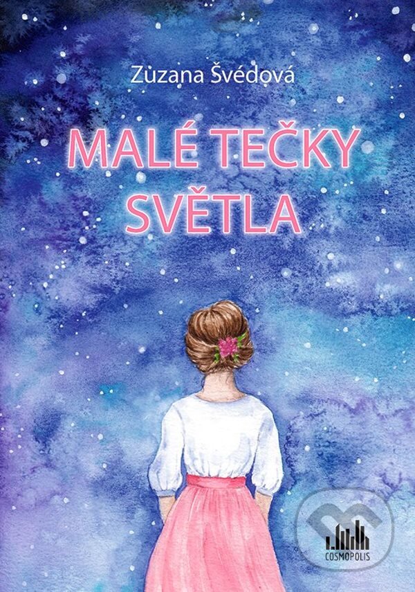 Kniha: Malé tečky světla (Zuzana Švédová a Petra Škopac). Cosmopolis, 2023 Kniha: Malé tečky světla (Zuzana Švédová a Petra Škopac). Cosmopolis, 2023
