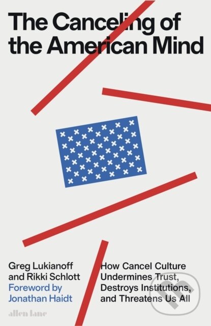 Kniha: The Canceling of the American Mind (Greg Lukianoff a Rikki Schlott). Allen Lane, 2023 Kniha: The Canceling of the American Mind (Greg Lukianoff a Rikki Schlott). Allen Lane, 2023