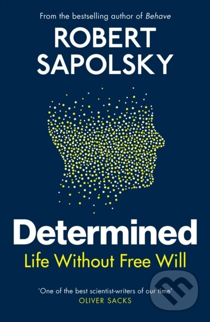 Kniha: Determined (Robert M Sapolsky). Bodley Head, 2023 Kniha: Determined (Robert M Sapolsky). Bodley Head, 2023