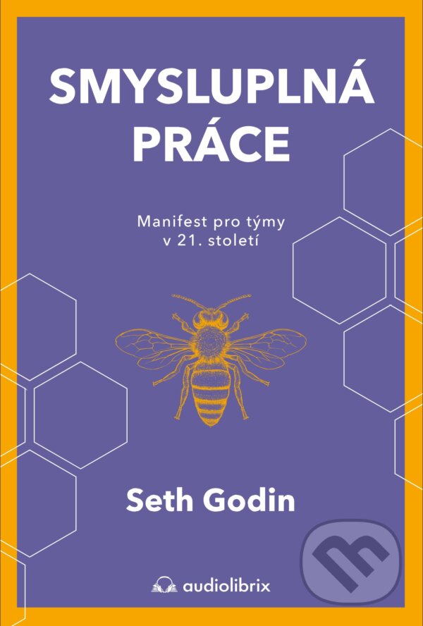Kniha: Smysluplná práce (Seth Godin). Audiolibrix, 2023 Kniha: Smysluplná práce (Seth Godin). Audiolibrix, 2023