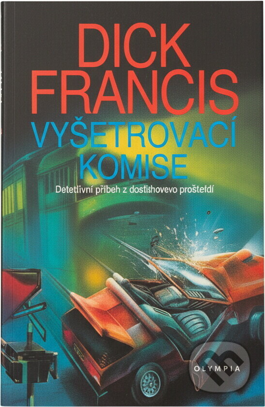 Kniha: Vyšetřovací komise : detektivní příběh z dostihového prostředí (Dick Francis). , 1992 Kniha: Vyšetřovací komise : detektivní příběh z dostihového prostředí (Dick Francis). , 1992