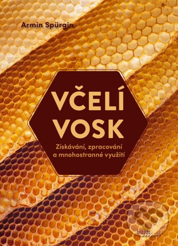 Kniha: Včelí vosk (Armin Spürgin). Brázda, 2023 Kniha: Včelí vosk (Armin Spürgin). Brázda, 2023