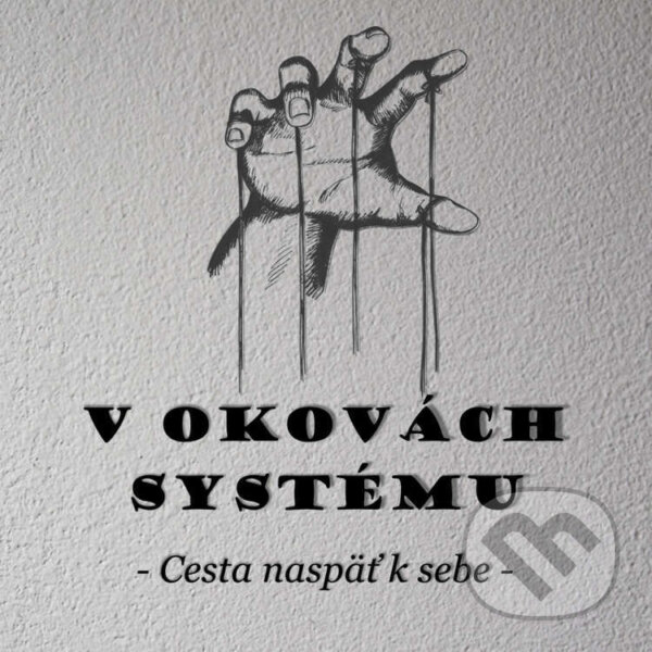 Audiokniha: V okovách systému (Michal Drienik). Wealthy Mind, 2023 Audiokniha: V okovách systému (Michal Drienik). Wealthy Mind, 2023