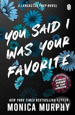 Kniha: You Said I Was Your Favorite (Monica Murphy). Penguin Books, 2023 Kniha: You Said I Was Your Favorite (Monica Murphy). Penguin Books, 2023