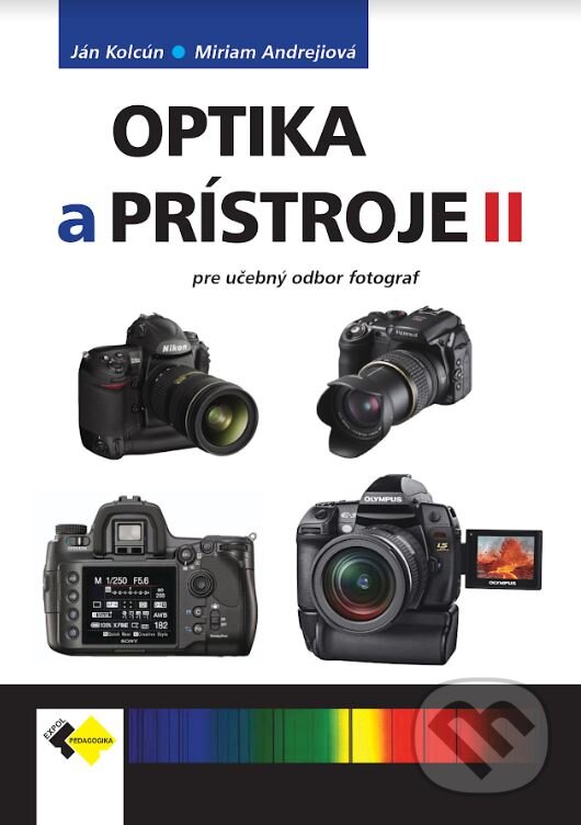 Kniha: Optika a prístroje 2 (Ján Kolcún a Miriam Andrejiová). Expol Pedagogika, 2023 Kniha: Optika a prístroje 2 (Ján Kolcún a Miriam Andrejiová). Expol Pedagogika, 2023