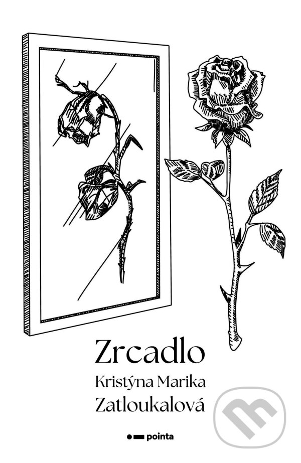 E-kniha: Zrcadlo (Kristýna Marika Zatloukalová). Pointa, 2023 E-kniha: Zrcadlo (Kristýna Marika Zatloukalová). Pointa, 2023