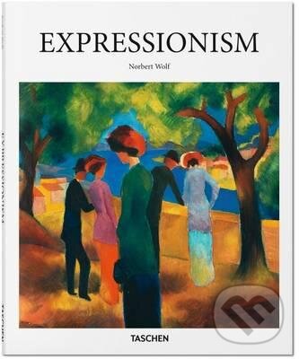 Kniha: Expressionism (Norbert Wolf). Taschen, 2015 Kniha: Expressionism (Norbert Wolf). Taschen, 2015