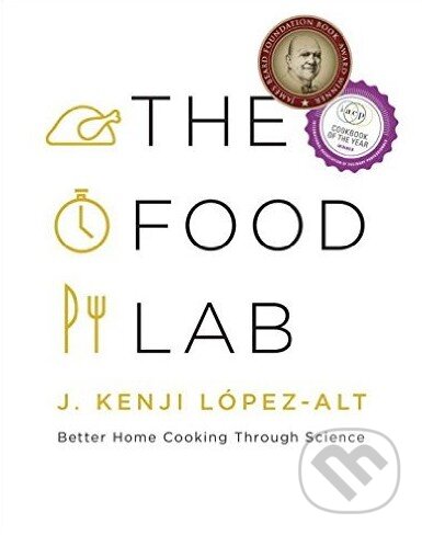 Kniha: The Food Lab (J. Kenji López-Alt). W. W. Norton & Company, 2015 Kniha: The Food Lab (J. Kenji López-Alt). W. W. Norton & Company, 2015