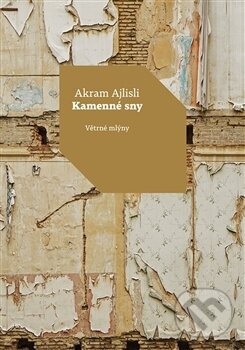 Kniha: Kamenné sny (Akram Ajlisli). Větrné mlýny, 2015 Kniha: Kamenné sny (Akram Ajlisli). Větrné mlýny, 2015